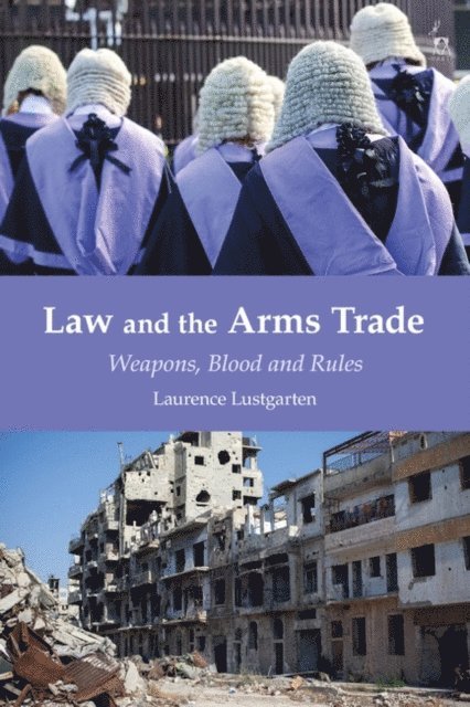 Laurence Lustgarten - Law and the Arms Trade, E-bok