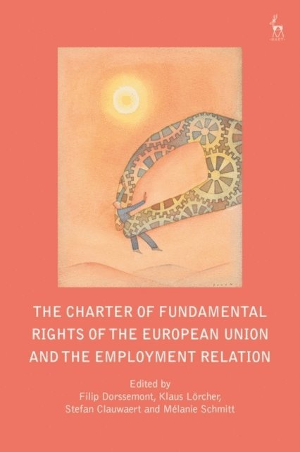 Filip Dorssemont, Klaus Lörcher, Stefan Clauwaert, Mélanie Schmitt - Charter of Fundamental Rights of the European Union and the Employment Relation, E-bok