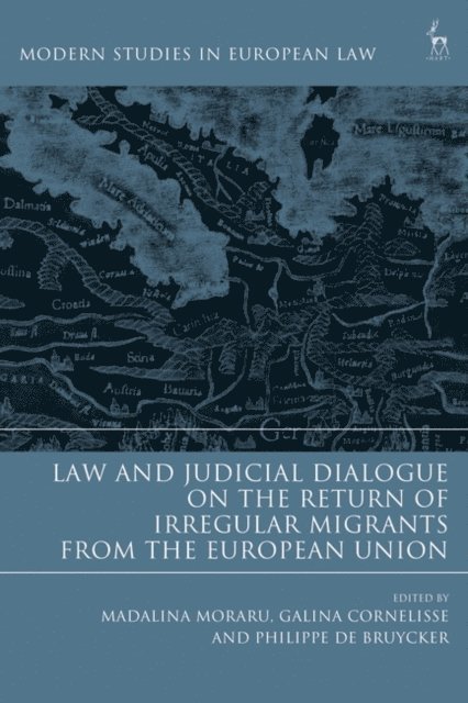 Madalina Moraru, Galina Cornelisse, Philippe De Bruycker - Law and Judicial Dialogue on the Return of Irregular Migrants from the European Union, E-bok