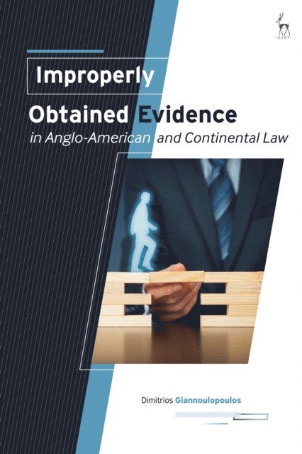 Dimitrios Giannoulopoulos - Improperly Obtained Evidence in Anglo-American and Continental Law, E-bok