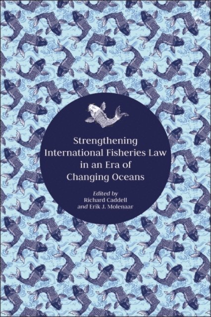Richard Caddell, Erik J Molenaar - Strengthening International Fisheries Law in an Era of Changing Oceans, E-bok