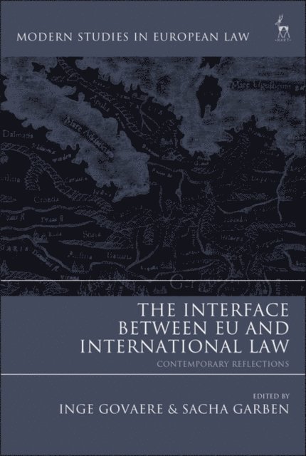 Inge Govaere, Sacha Garben - Interface Between EU and International Law, E-bok