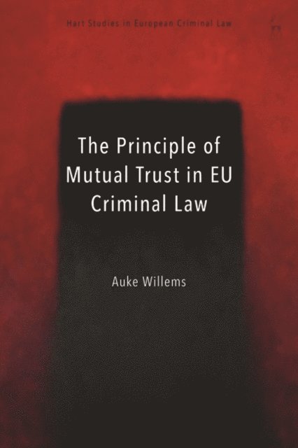 Auke Willems - Principle of Mutual Trust in EU Criminal Law, E-bok