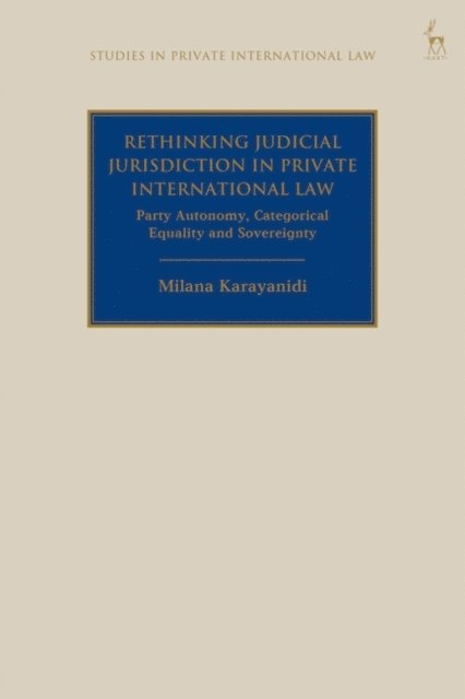 Milana Karayanidi - Rethinking Judicial Jurisdiction in Private International Law, E-bok