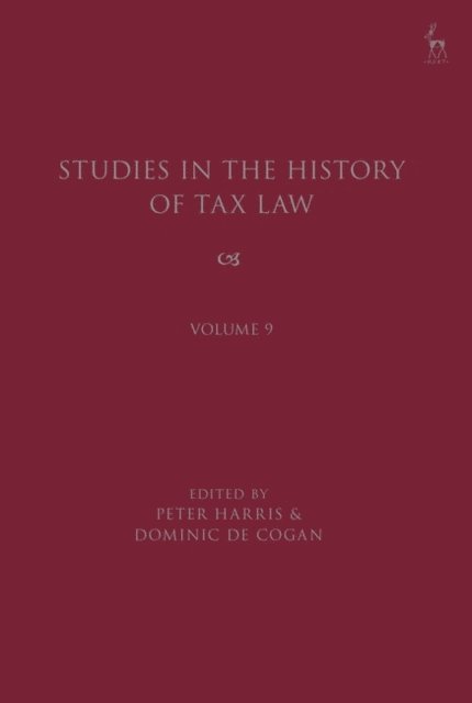 Peter Harris, Dominic de Cogan - Studies in the History of Tax Law, Volume 9, E-bok