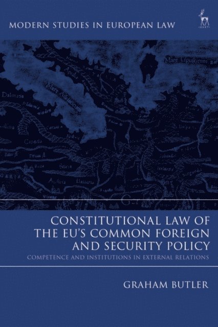 Graham Butler - Constitutional Law of the EU’s Common Foreign and Security Policy, E-bok