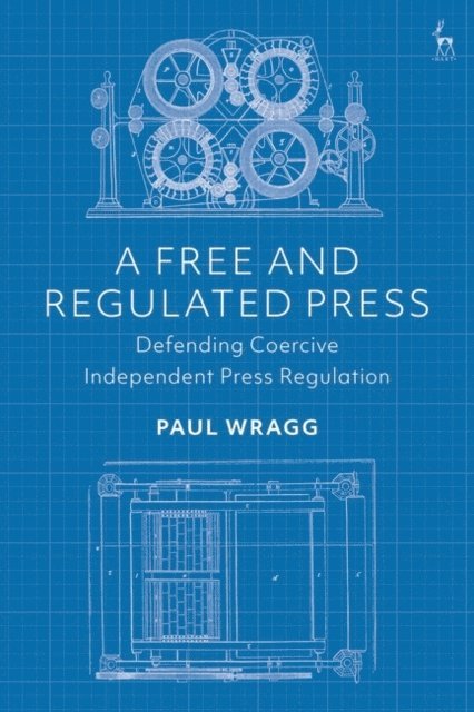 Paul Wragg - Free and Regulated Press, E-bok