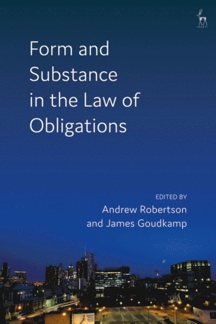 Andrew Robertson, James Goudkamp - Form and Substance in the Law of Obligations, E-bok