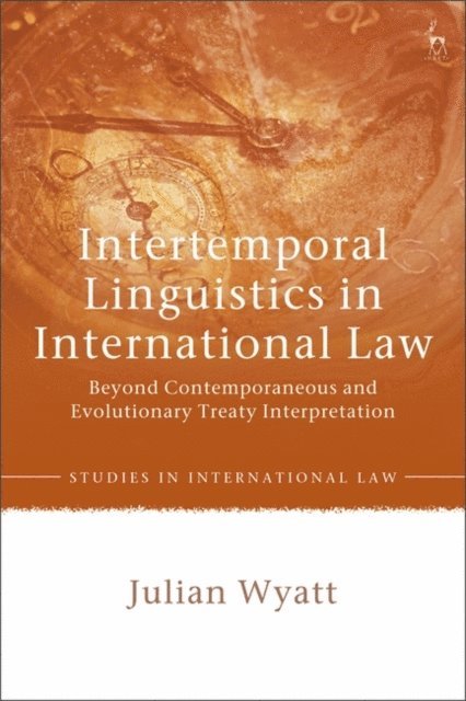 Julian Wyatt - Intertemporal Linguistics in International Law, E-bok. Tillgänglighet: Lägg i varukorg