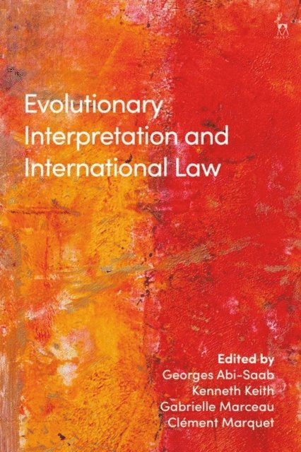 Georges Abi-Saab, Kenneth Keith, Gabrielle Marceau, Clément Marquet - Evolutionary Interpretation and International Law, E-bok
