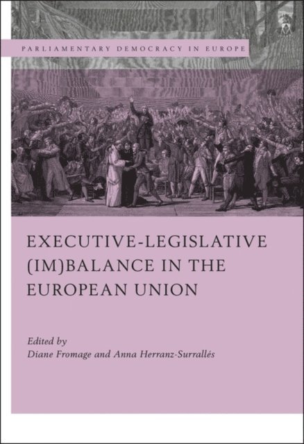 Diane Fromage, Anna Herranz-Surrallés - Executive-legislative (Im)balance in the European Union, E-bok