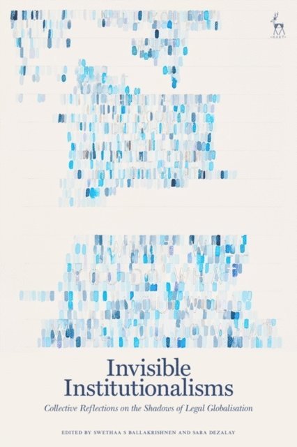 Swethaa S Ballakrishnen, Sara Dezalay - Invisible Institutionalisms, E-bok