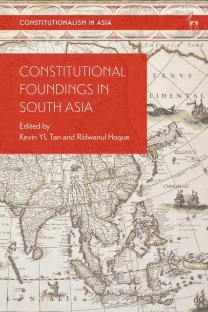 Kevin YL Tan, Ridwanul Hoque - Constitutional Foundings in South Asia, E-bok