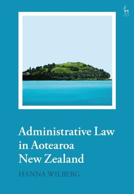 Hanna Wilberg - Administrative Law in Aotearoa New Zealand, E-bok