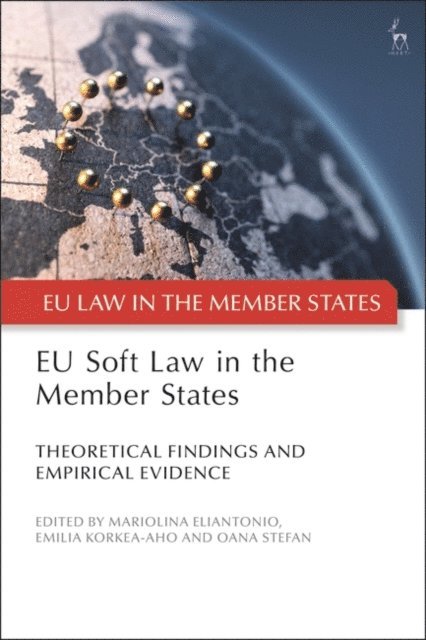 Mariolina Eliantonio, Emilia Korkea-aho, Oana Stefan - EU Soft Law in the Member States, E-bok