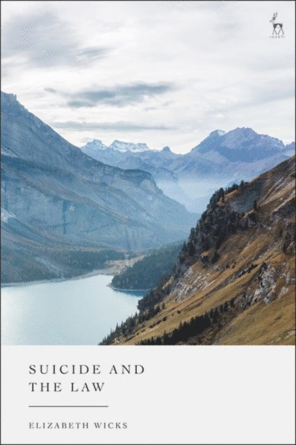 Elizabeth Wicks - Suicide and the Law, E-bok