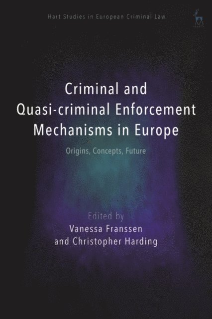 Vanessa Franssen, Christopher Harding - Criminal and Quasi-criminal Enforcement Mechanisms in Europe, E-bok