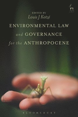 Environmental Law and Governance for the Anthropocene av Louis Kotzé