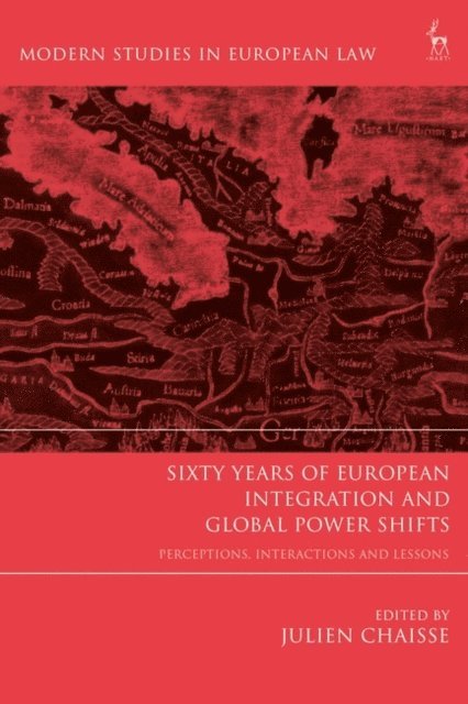 Julien Chaisse - Sixty Years of European Integration and Global Power Shifts, E-bok