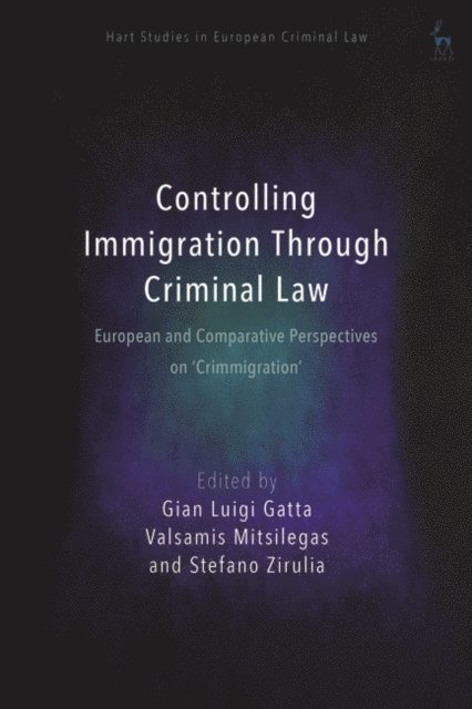 Gian Luigi Gatta, Valsamis Mitsilegas, Stefano Zirulia - Controlling Immigration Through Criminal Law, E-bok