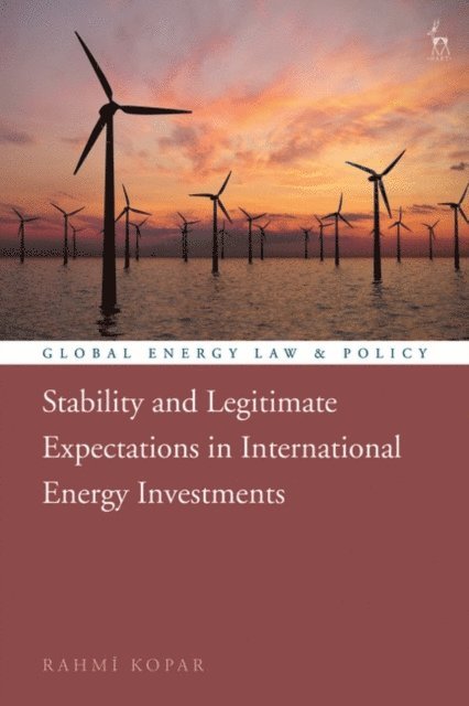 Rahmi Kopar - Stability and Legitimate Expectations in International Energy Investments, E-bok