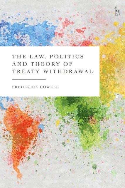 Frederick Cowell - Law, Politics and Theory of Treaty Withdrawal, E-bok. Tillgänglighet: Lägg i varukorg