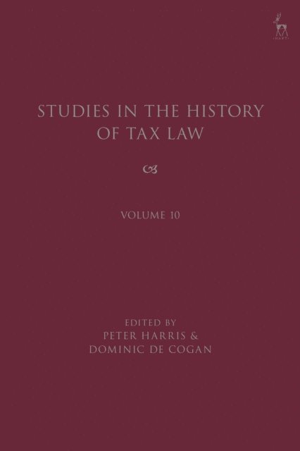 Peter Harris, Dominic de Cogan - Studies in the History of Tax Law, Volume 10, E-bok
