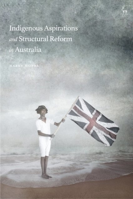 Harry Hobbs - Indigenous Aspirations and Structural Reform in Australia, E-bok