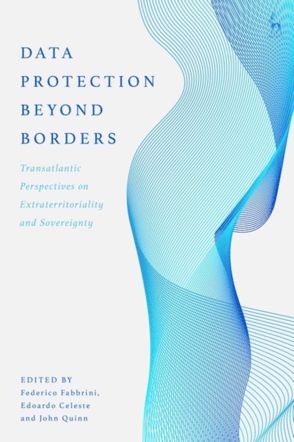 Federico Fabbrini, Edoardo Celeste, John Quinn - Data Protection Beyond Borders, E-bok