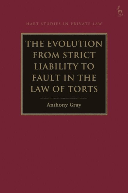 Anthony Gray - Evolution from Strict Liability to Fault in the Law of Torts, E-bok. Tillgänglighet: Lägg i varukorg