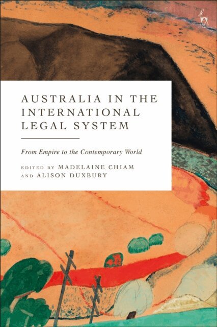 Madelaine Chiam, Alison Duxbury - Australia in the International Legal System, E-bok