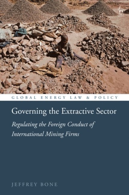 Jeffrey Bone - Governing the Extractive Sector, E-bok