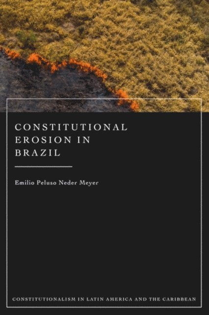 Emilio Peluso Neder Meyer - Constitutional Erosion in Brazil, E-bok