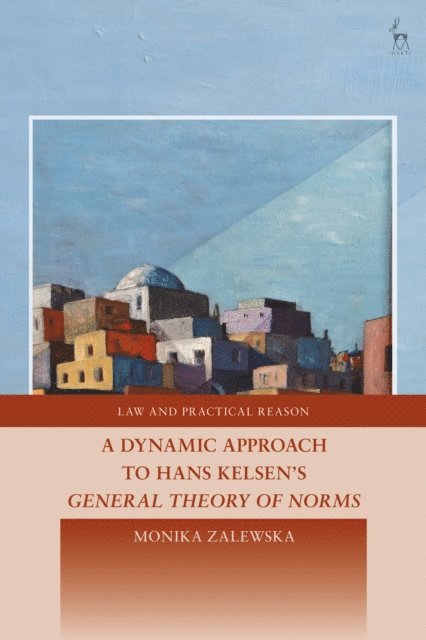 Monika Zalewska - Dynamic Approach to Hans Kelsen's General Theory of Norms, E-bok
