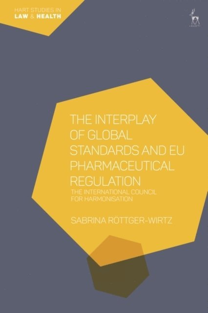 Sabrina Röttger-Wirtz - Interplay of Global Standards and EU Pharmaceutical Regulation, E-bok