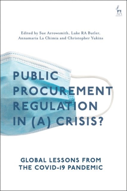 Sue Arrowsmith, Luke RA Butler, Annamaria La Chimia, Christopher Yukins - Public Procurement Regulation in (a) Crisis?, E-bok