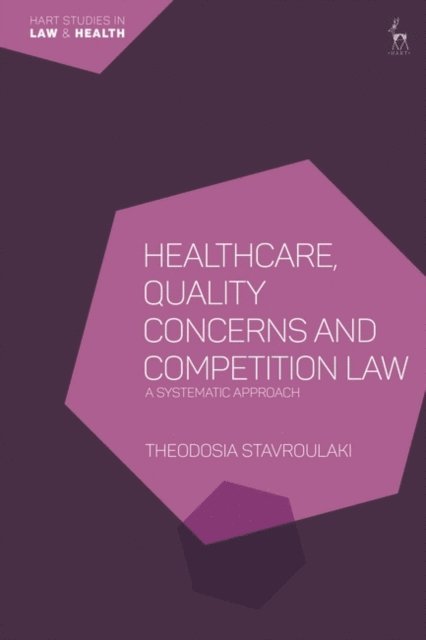 Theodosia Stavroulaki - Healthcare, Quality Concerns and Competition Law, E-bok