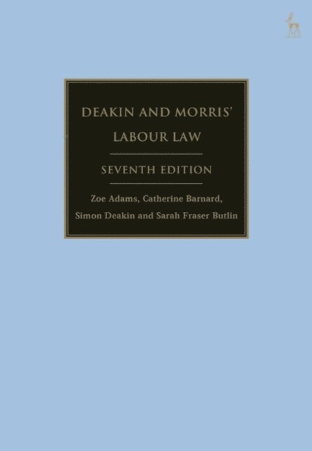 Zoe Adams, Catherine Barnard, Simon Deakin, Sarah Fraser Butlin - Deakin and Morris’ Labour Law, E-bok