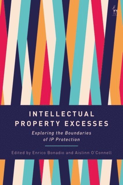 Enrico Bonadio, Aislinn O’Connell - Intellectual Property Excesses, E-bok
