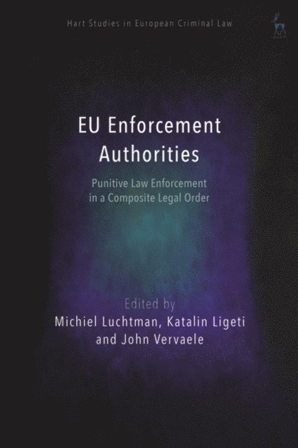 Michiel Luchtman, Katalin Ligeti, John Vervaele - EU Enforcement Authorities, E-bok
