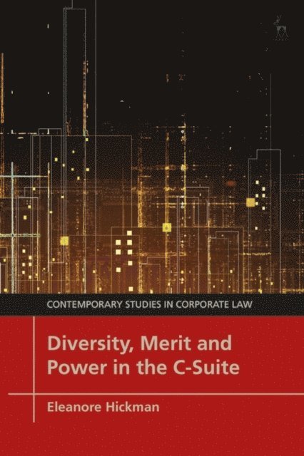 Eleanore Hickman - Diversity, Merit and Power in the C-Suite, E-bok