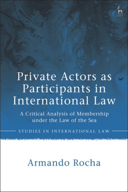 Armando Rocha - Private Actors as Participants in International Law, E-bok