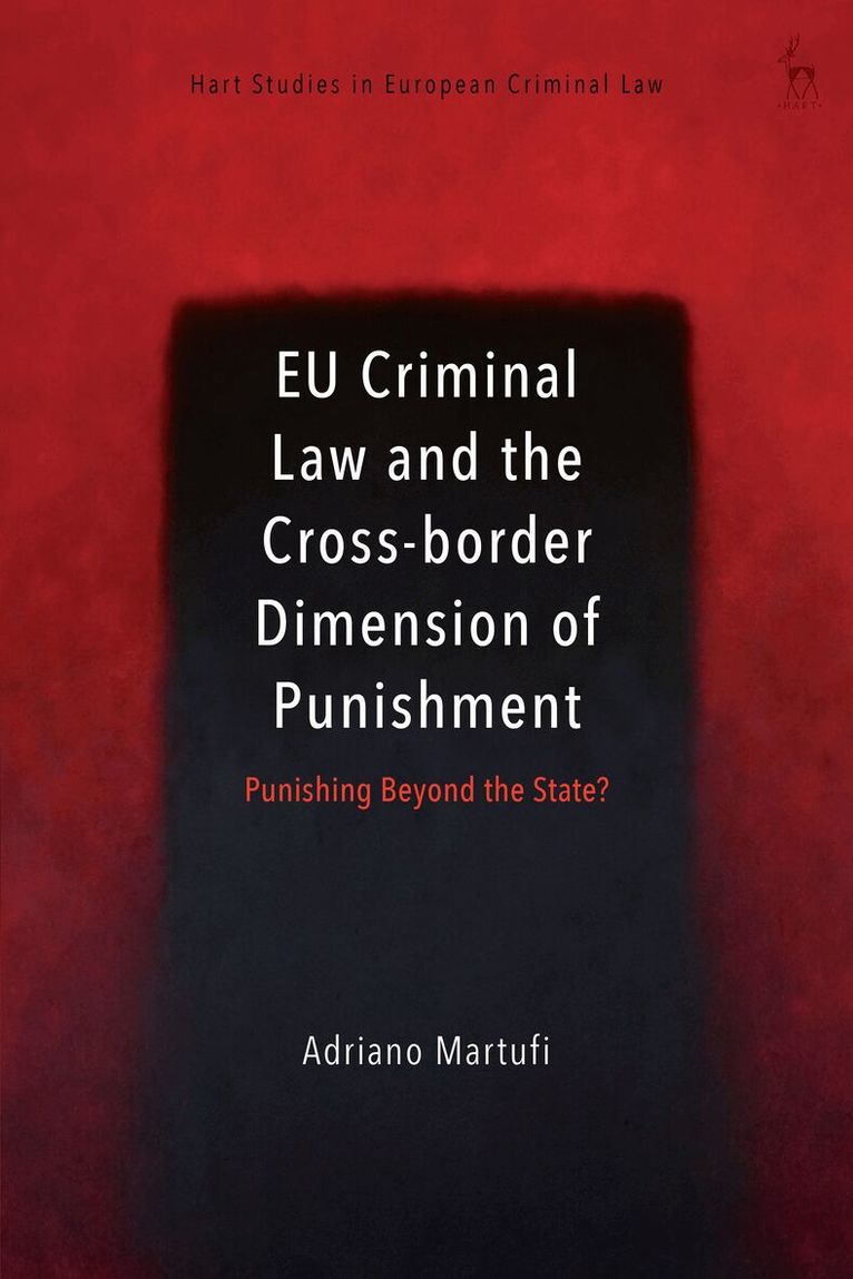 Adriano Martufi - EU Criminal Law and the Cross-border Dimension of Punishment, Inbunden
