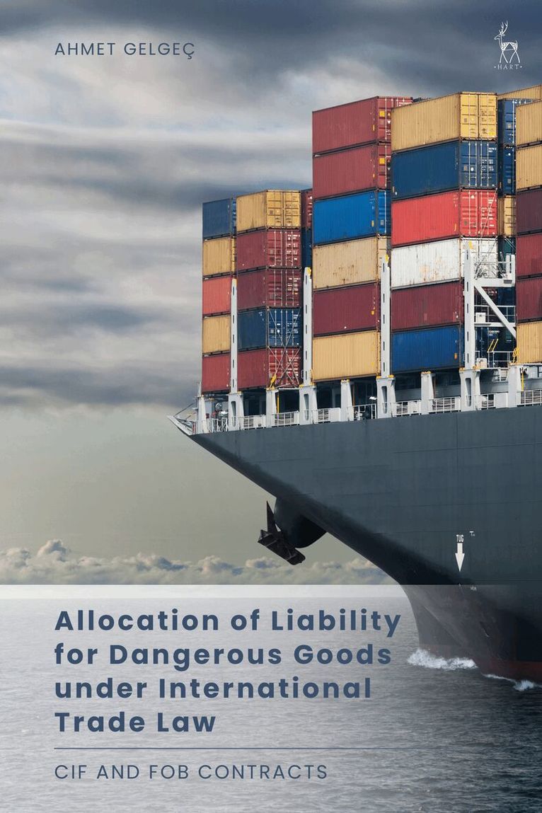 Ahmet Gelgeç - Allocation of Liability for Dangerous Goods under International Trade Law, Häftad