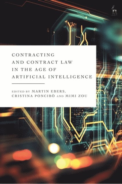 Martin Ebers, Cristina Poncibò, Mimi Zou - Contracting and Contract Law in the Age of Artificial Intelligence, E-bok