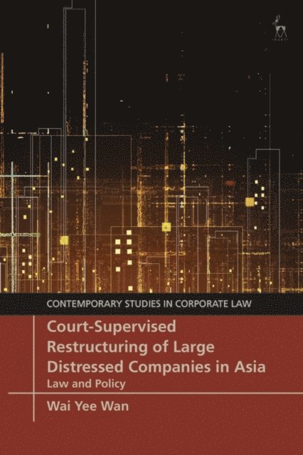 Wai Yee Wan - Court-Supervised Restructuring of Large Distressed Companies in Asia, E-bok