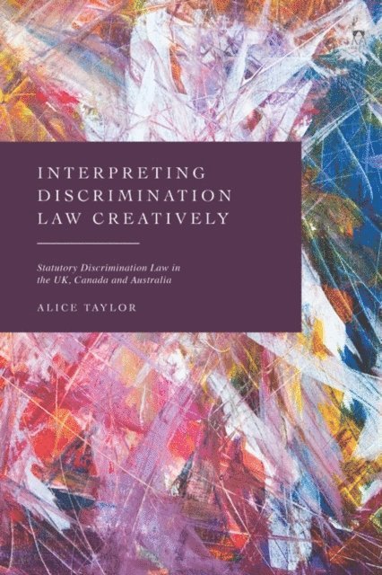 Alice Taylor - Interpreting Discrimination Law Creatively, E-bok