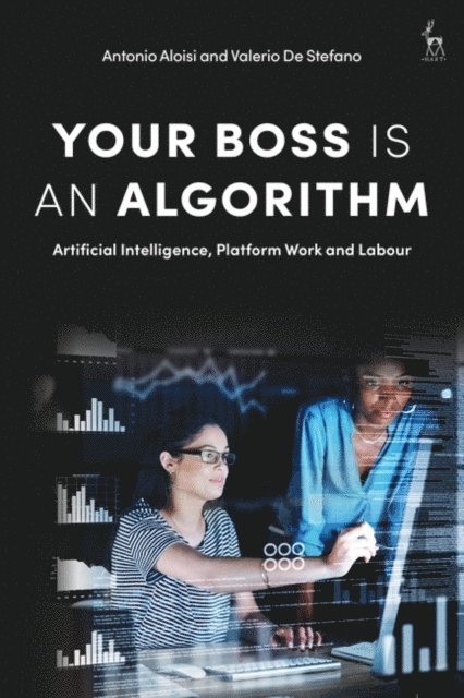 Antonio Aloisi, Valerio De Stefano - Your Boss Is an Algorithm, E-bok