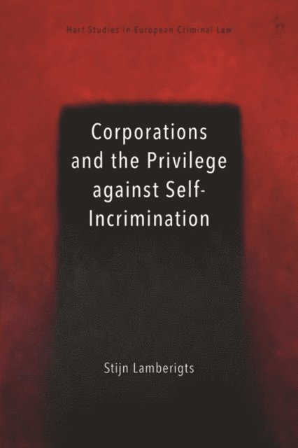 Stijn Lamberigts - Corporations and the Privilege against Self-Incrimination, E-bok