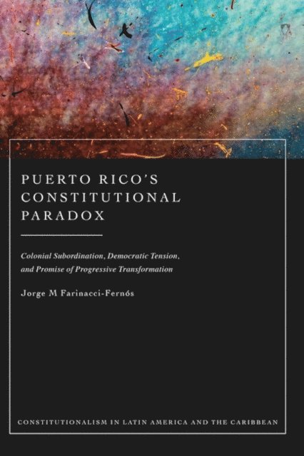 Jorge M Farinacci-Fernós - Puerto Rico’s Constitutional Paradox, E-bok